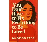 You Don’t Have to Fix Everything to Be Loved