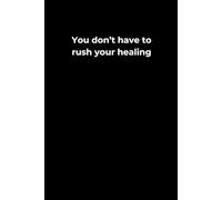 You Don’t Have to Rush Your Healing: A 6x9 Black Lined Journal for Slow Healing, Gentle Self-Reflection, and Emotional Recovery