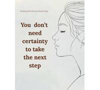 You don’t need certainty to take the next step: A Minimalist Lined Notebook for Reflection, Direction, and Quiet Progress