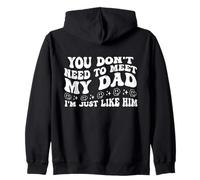 You Don’t Need to Meet My Dad I’m Just Like Him Funny Family Felpa con Cappuccio