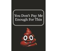 You Don’t Pay Me Enough for This: Funny Blank Lined College Ruled Notebook | 110 pages | Size 6x9 inch | For Personal Use or Office Workplace Humor | Gag Gift for Men & Women