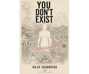 You Don't Exist: Why Nothing - Including You - Works by Itself