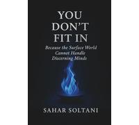You Don't Fit In: Because the Surface World Cannot Handle Discerning Minds