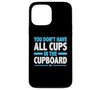 You Don't Have All Cups In The Cupboard Divertente Denglish Custodia per iPhone 13 Pro Max