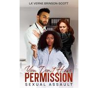 YOU DON'T HAVE PERMISSION!: Sexual Assault
