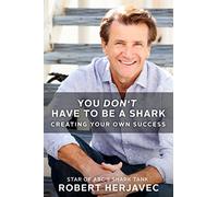 You Don't Have to Be a Shark: Creating Your Own Success
