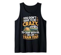 You don't Have To Be Crazy Camp With Us We Can Train You Canotta