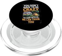 You don't Have To Be Crazy Camp With Us We Can Train You PopSockets PopGrip per MagSafe