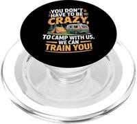 You don't Have To Be Crazy Camp With Us We Can Train You PopSockets PopGrip per MagSafe