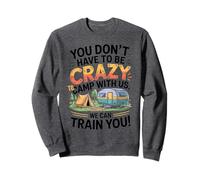 You don't Have To Be Crazy Camp With Us We Will Train You Felpa