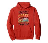 You don't Have To Be Crazy Camp With Us We Will Train You Felpa con Cappuccio
