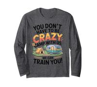 You don't Have To Be Crazy Camp With Us We Will Train You Maglia a Manica