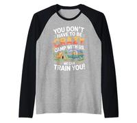 You don't Have To Be Crazy Camp With Us We Will Train You Maglia con Maniche Raglan