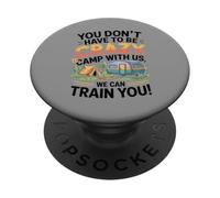 You don't Have To Be Crazy Camp With Us We Will Train You PopSockets PopGrip Adesivo