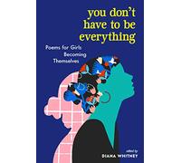 Diana Whitney You Don't Have to Be Everything (Tascabile)
