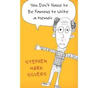 You Don't Have to be Famous to Write a Memoir