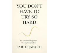 You don't have to try so hard: About comfortable people who try to earn love