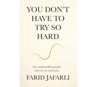You don't have to try so hard: For comfortable people who try to earn love