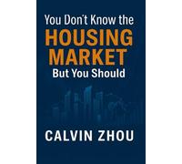You Don't Know the Housing Market but You Should: How to decode a market built on land, leverage, and longing