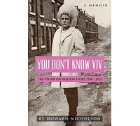 You Don't Know Viv: The Vivian Nicholson Story 1936 - 2015