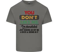 You Don'T Like Me Funny Sarcastico Slogan T-Shirt Ragazzi Ragazze