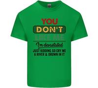 You Don'T Like Me Funny Sarcastico Slogan T-Shirt Ragazzi Ragazze