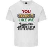 You Don'T Like Me Funny Sarcastico Slogan T-Shirt Ragazzi Ragazze