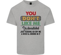You Don'T Like Me Funny Sarcastico Slogan T-Shirt Ragazzi Ragazze