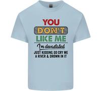 You Don'T Like Me Funny Sarcastico Slogan T-Shirt Ragazzi Ragazze