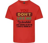 You Don'T Like Me Funny Sarcastico Slogan T-Shirt Ragazzi Ragazze