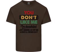 You Don'T Like Me Funny Sarcastico Slogan T-Shirt Ragazzi Ragazze