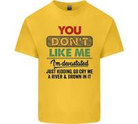 You Don'T Like Me Funny Sarcastico Slogan T-Shirt Ragazzi Ragazze
