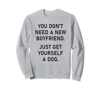 You Don't Need a New Boyfriend, Just Get Yourself a Dog Felpa