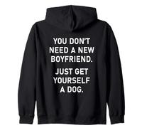You Don't Need a New Boyfriend, Just Get Yourself a Dog Felpa con Cappuccio