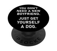 You Don't Need a New Boyfriend, Just Get Yourself a Dog PopSockets PopGrip Adesivo