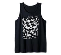 You Don't Need To Meet My Dad I'm Just Like Him |- Canotta