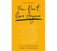 You Don't Owe Anyone: Free Yourself from the Weight of Expectations