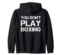 You Don't Play Boxing - Boxer, Boxe, Boxe, Boxe Felpa con Cappuccio