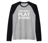 You Don't Play Boxing - Boxer, Boxe, Boxe, Boxe Maglia con Maniche Raglan