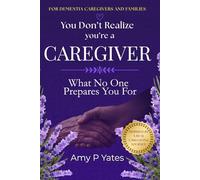You Don't Realize You're a Caregiver: What No One Prepares You For
