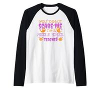 You Don't Scare a Middle School Teacher Divertente Halloween Meme Maglia con Maniche Raglan