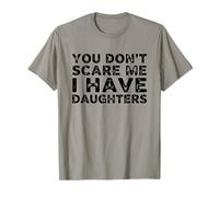 You Don't Scare Me I Have Daughters Funny Fathers Day Citazione Maglietta