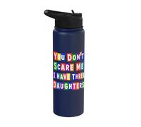 You don't scare me I have Three Daughters Ransom Style Stainless Steel Insulated Water Bottle