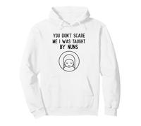 You Don't Scare Me I Was Insegnato da Nuns Nun Catholic Tee Felpa con Cappuccio
