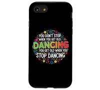 You Don't Stop Dancing When You Get Old Divertente Carino Custodia per iPhone SE (2020) / 7/8