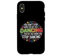 You Don't Stop Dancing When You Get Old Divertente Carino Custodia per iPhone X/XS