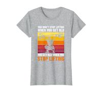You Don't Stop Lifting When You Get Old - Weightlifting Maglietta, Donna, Grigio Melange, L