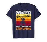 You Don't Stop Lifting When You Get Old - Weightlifting Maglietta, Uomo, Navy, 3XL