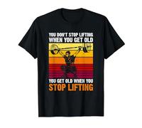 You Don't Stop Lifting When You Get Old - Weightlifting Maglietta, Uomo, Nero, 4XL