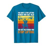 You Don't Stop Lifting When You Get Old - Weightlifting Maglietta, Uomo, Zaffiro, 3XL